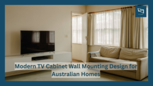 Modern TV Cabinet Wall Mounting Design For Australian Homes